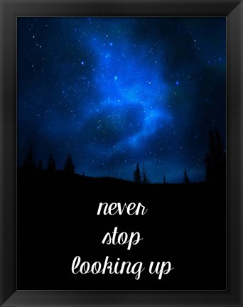 Framed Never Stop Looking Up Print