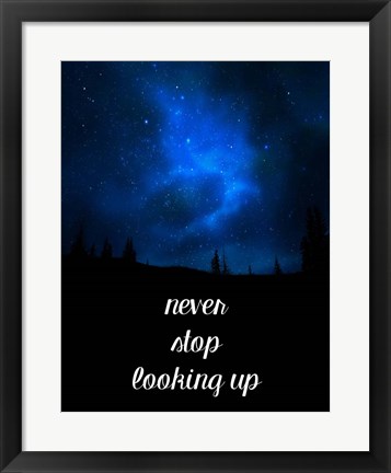 Framed Never Stop Looking Up Print