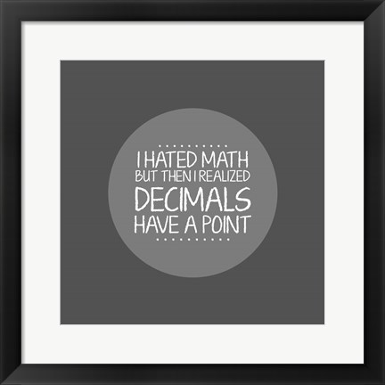 Framed Decimals Have A Point Gray Print