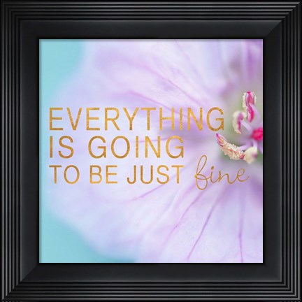 Framed Everything is Going to be Just Fine Print