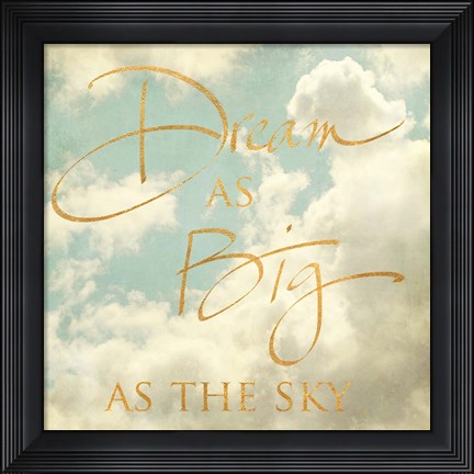 Framed Dream as Big as the Sky Print