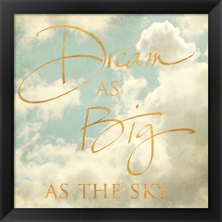 Framed Dream as Big as the Sky Print