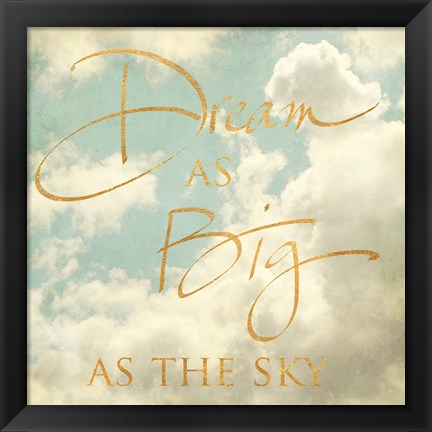 Framed Dream as Big as the Sky Print