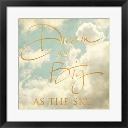 Framed Dream as Big as the Sky Print