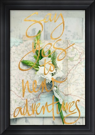 Framed Say Yes To New Adventures Print