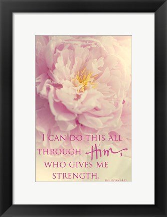 Framed I Can Do This All Through Him Print