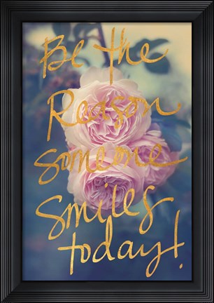 Framed Be the Reason Someone Smiles Today Print