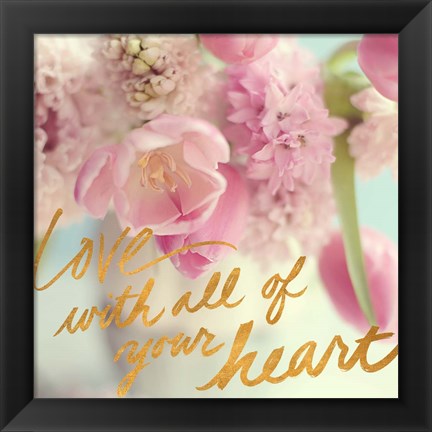 Framed Love With All Your Heart Print