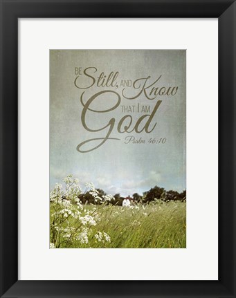 Framed Be Still and Know Print