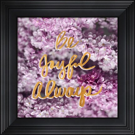 Framed Be Joyful Always Print