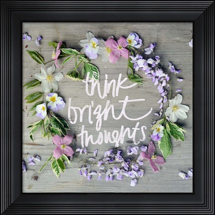 Framed Think Bright Thoughts Print
