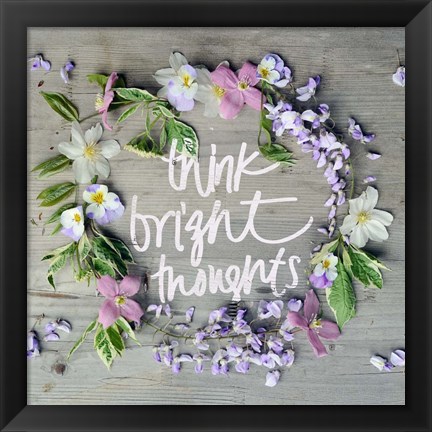 Framed Think Bright Thoughts Print