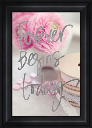 Framed Forever Begins Today Print
