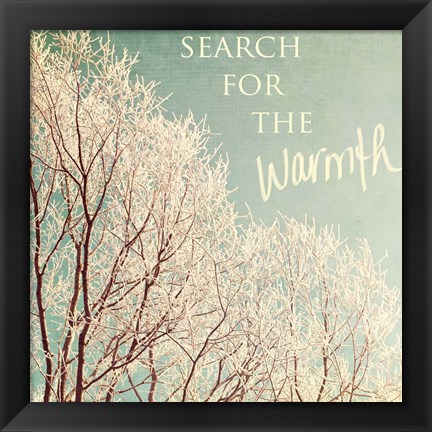 Framed Search For The Warmth Print