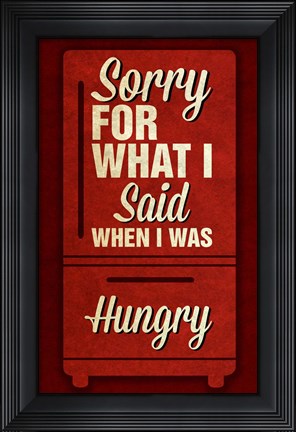 Framed Sorry For What I Said I Print