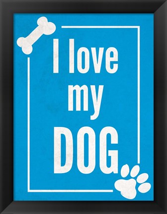 Framed Love my Dog Blue Print