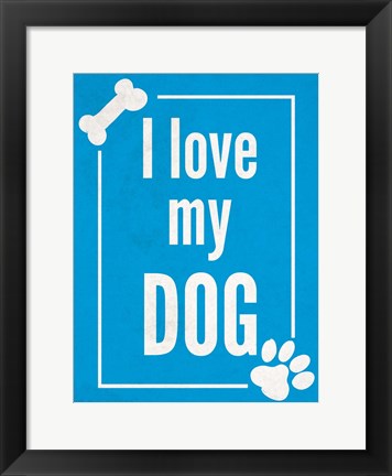 Framed Love my Dog Blue Print