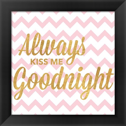 Framed Always Kiss Me Goodnight Print