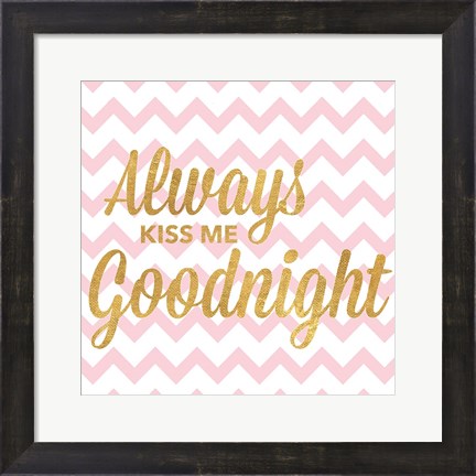 Framed Always Kiss Me Goodnight Print