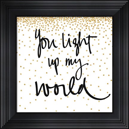 Framed You Light Up My World Print