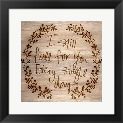 Framed I Still Fall For You Print