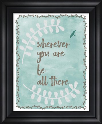 Framed Be All There Print