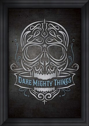 Framed Dare Mighty Print