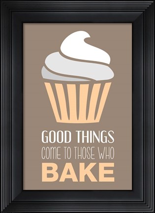 Framed Good Things Come To Those Who Bake- Vanilla Print