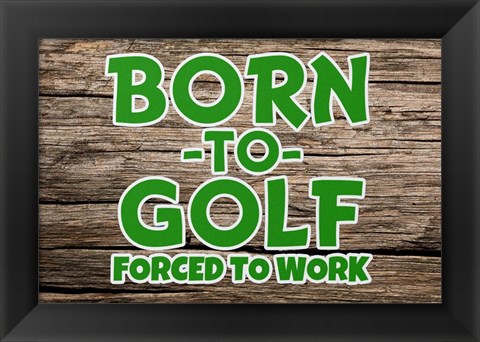 Framed Born 2 Golf Print