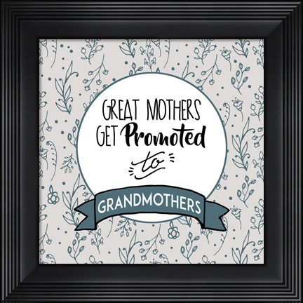 Framed Great Mothers Get Promoted To Grandmothers Blue Print
