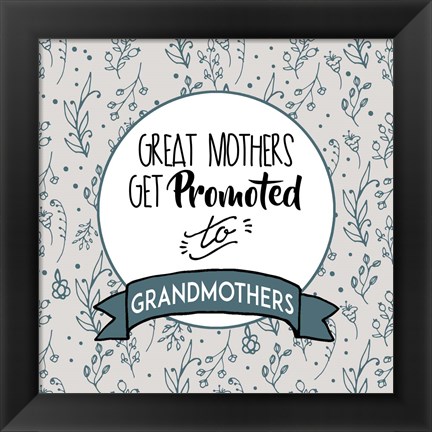 Framed Great Mothers Get Promoted To Grandmothers Blue Print