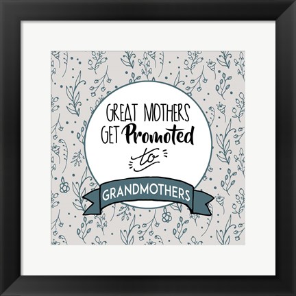 Framed Great Mothers Get Promoted To Grandmothers Blue Print