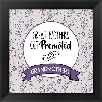 Framed Great Mothers Get Promoted To Grandmothers Purple Print