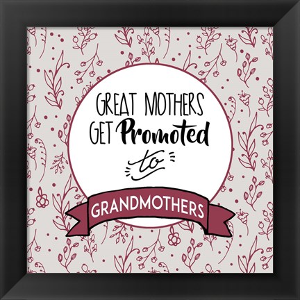 Framed Great Mothers Get Promoted To Grandmothers Red Print