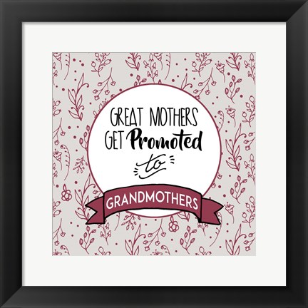 Framed Great Mothers Get Promoted To Grandmothers Red Print