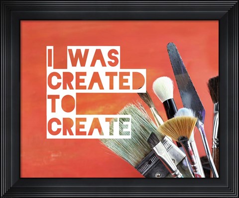 Framed I Was Created To Create Painter Orange Print
