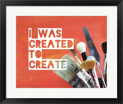 Framed I Was Created To Create Painter Orange Print