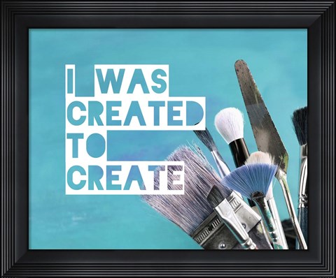 Framed I Was Created To Create Painter Blue Print