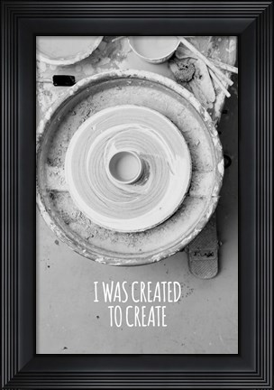 Framed I Was Created To Create Potter Grayscale Print