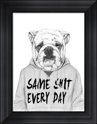 Framed Same Shit Every Day Print