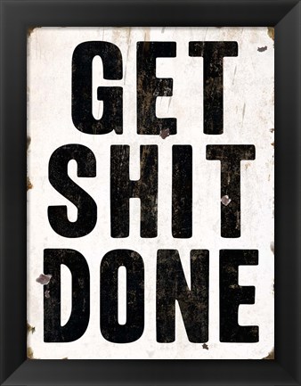 Framed Get Shit Done 2 Print