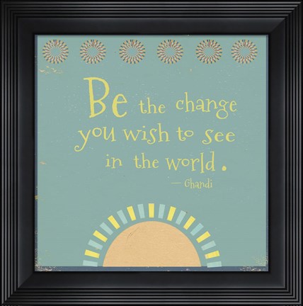 Framed Be The Change Print