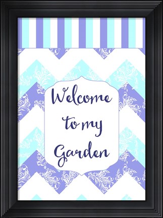 Framed Welcome To My Garden Print
