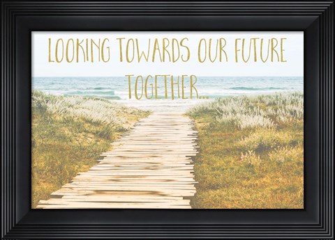 Framed Looking Towards Our Future Together Print