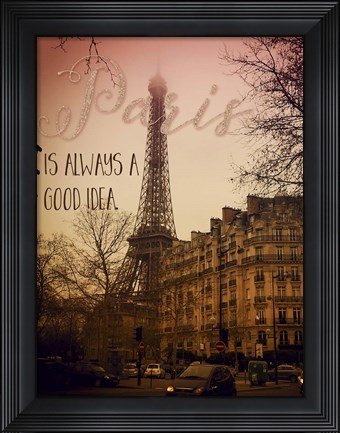 Framed Paris Is Always A Good Idea Print