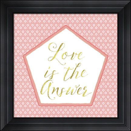 Framed Love Is The Answer Print