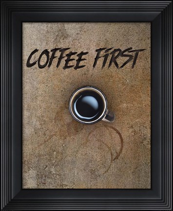 Framed Coffee First Print