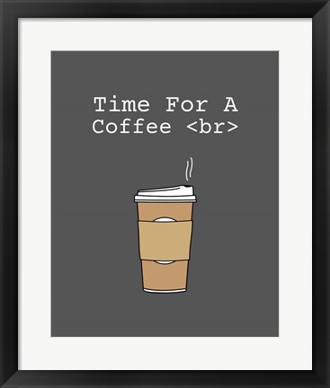 Framed Time For A Coffee &lt;br&gt; - Gray Print