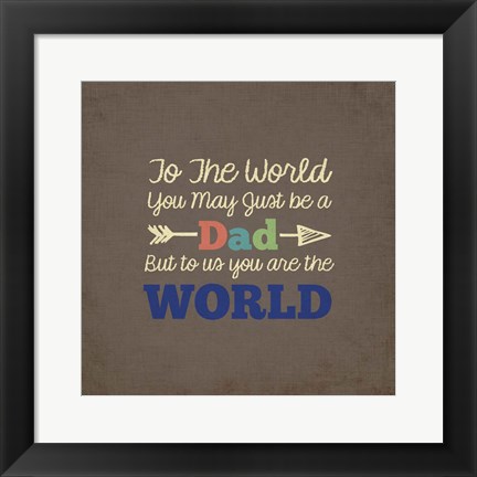 Framed To Us You Are The World - Dad Print