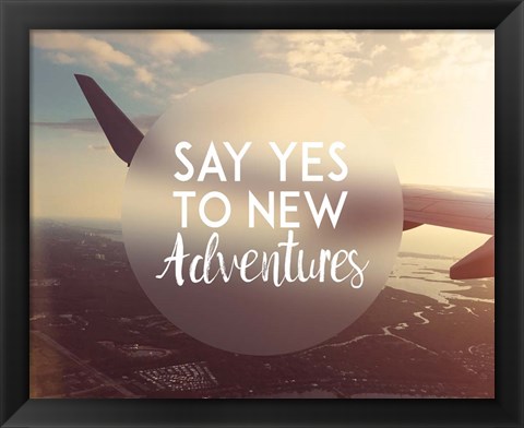Framed Say Yes To New Adventures - Airplane Print